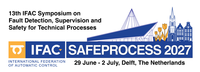 Fault Detection, Supervision and Safety for Technical Processes - 13th SAFEPROCESS 2027™ 